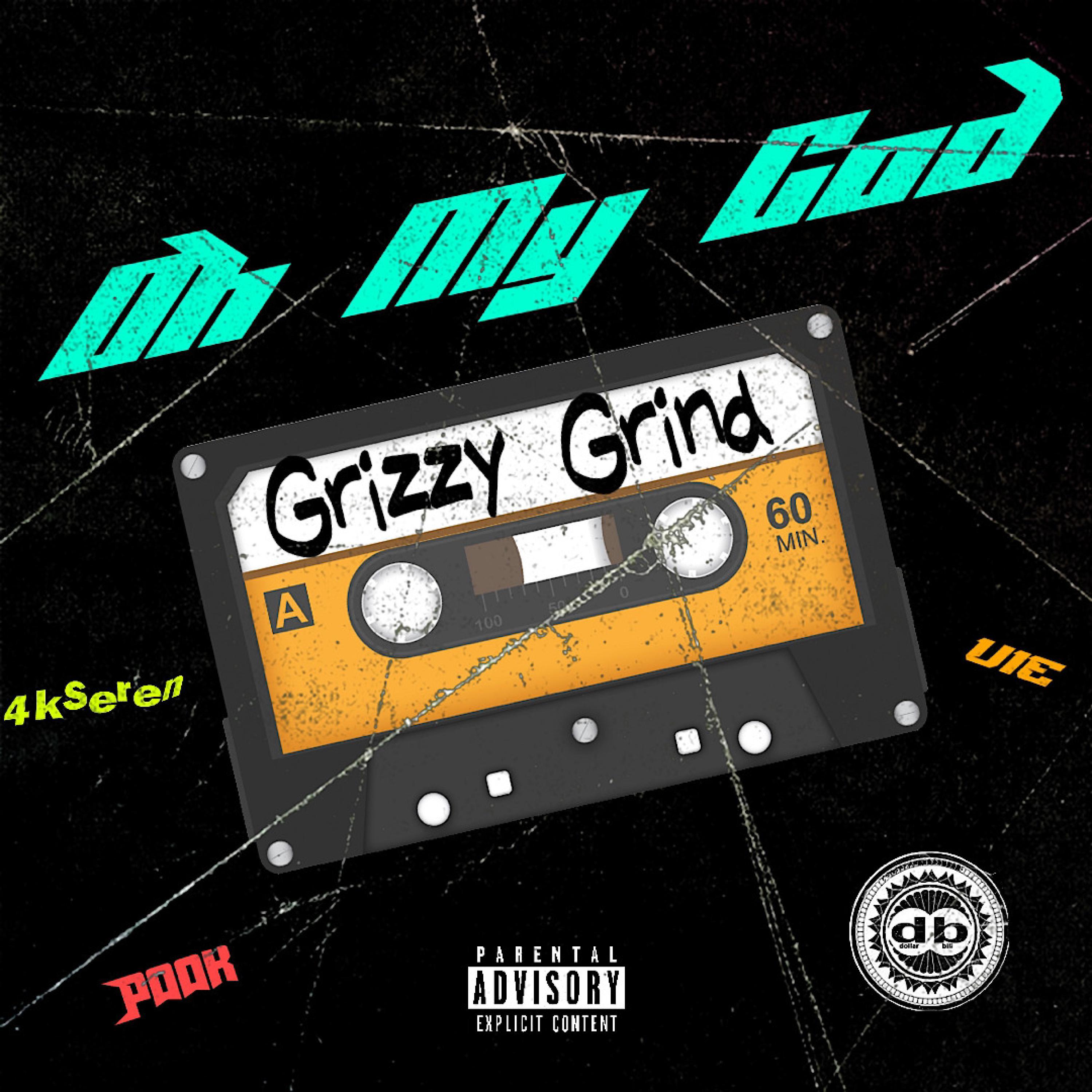 Grizzy Grind - Oh My God (feat. 4k.Seren, Pook & UIE)