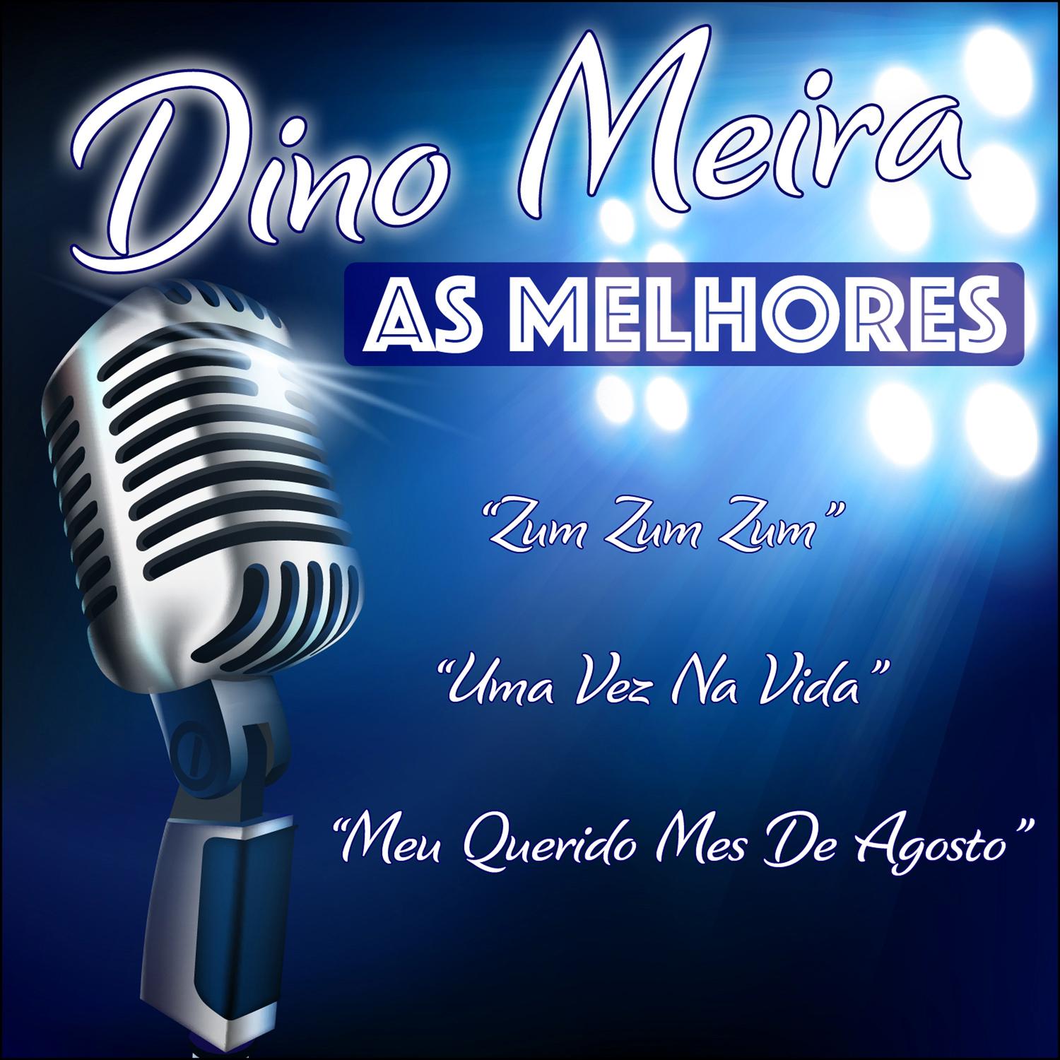 Dino Meira, As Melhores