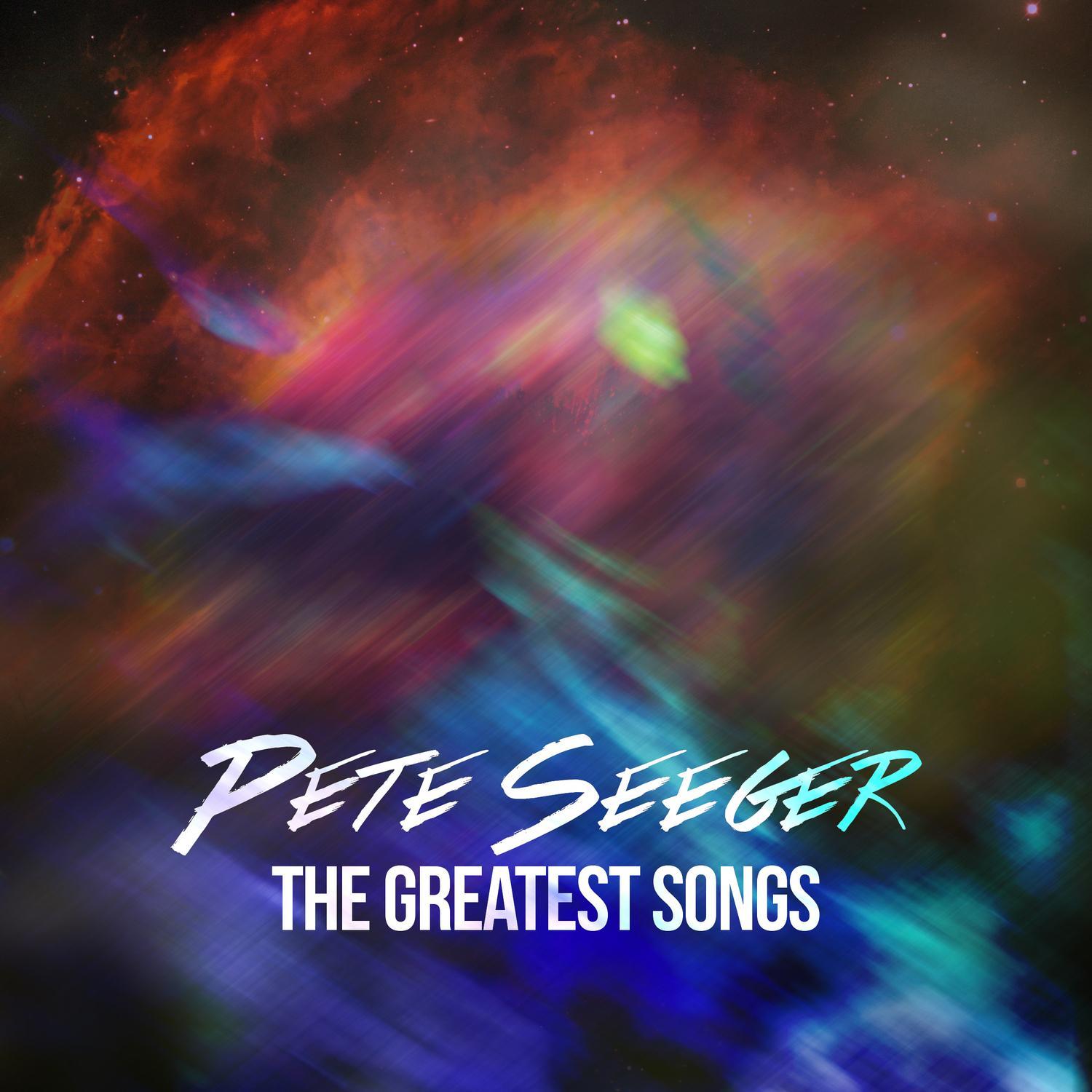 Pete Seeger - The Greatest Songs