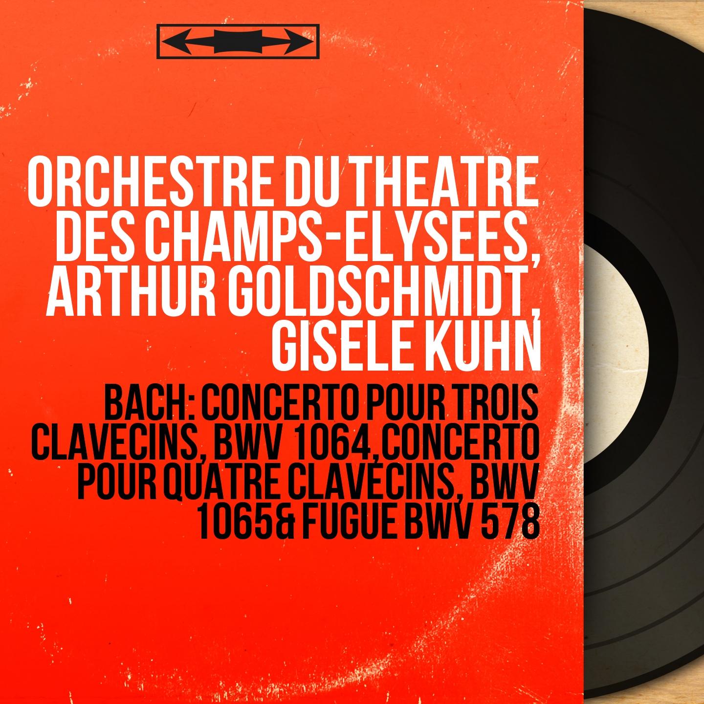 Bach: Concerto pour trois clavecins, BWV 1064, Concerto pour quatre clavecins, BWV 1065 & Fugue BWV 578 (Mono Version)