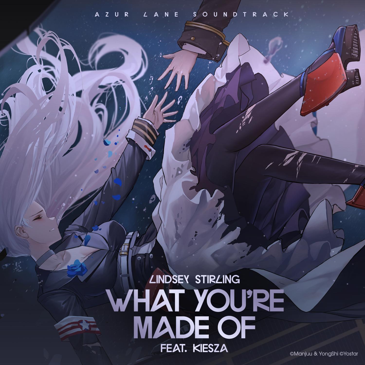 What You’re Made Of (feat. Kiesza) (Azur Lane Soundtrack)专辑