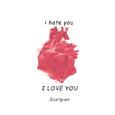 I Hate You,I Love You（Scorpion Remix）