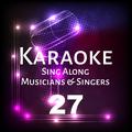 Karaoke Sing Along Musicians & Singers, Vol. 27
