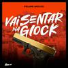 Felipe movic - Vai Sentar na Glock