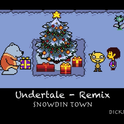 Undertale - Snowdin Town (DickLi Bootleg）专辑