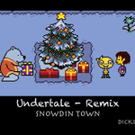 Undertale - Snowdin Town (DickLi Bootleg）专辑