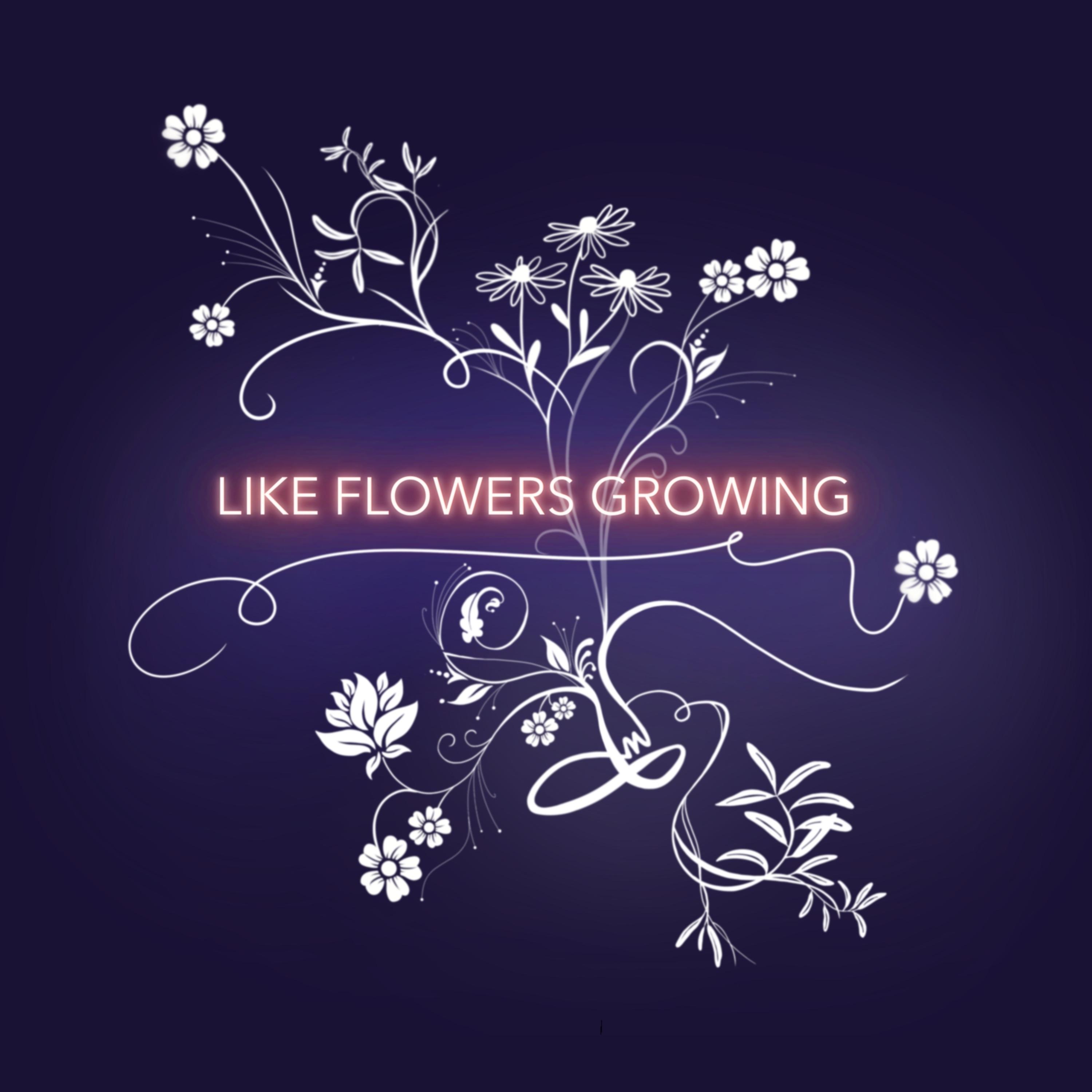 Like Flowers Growing