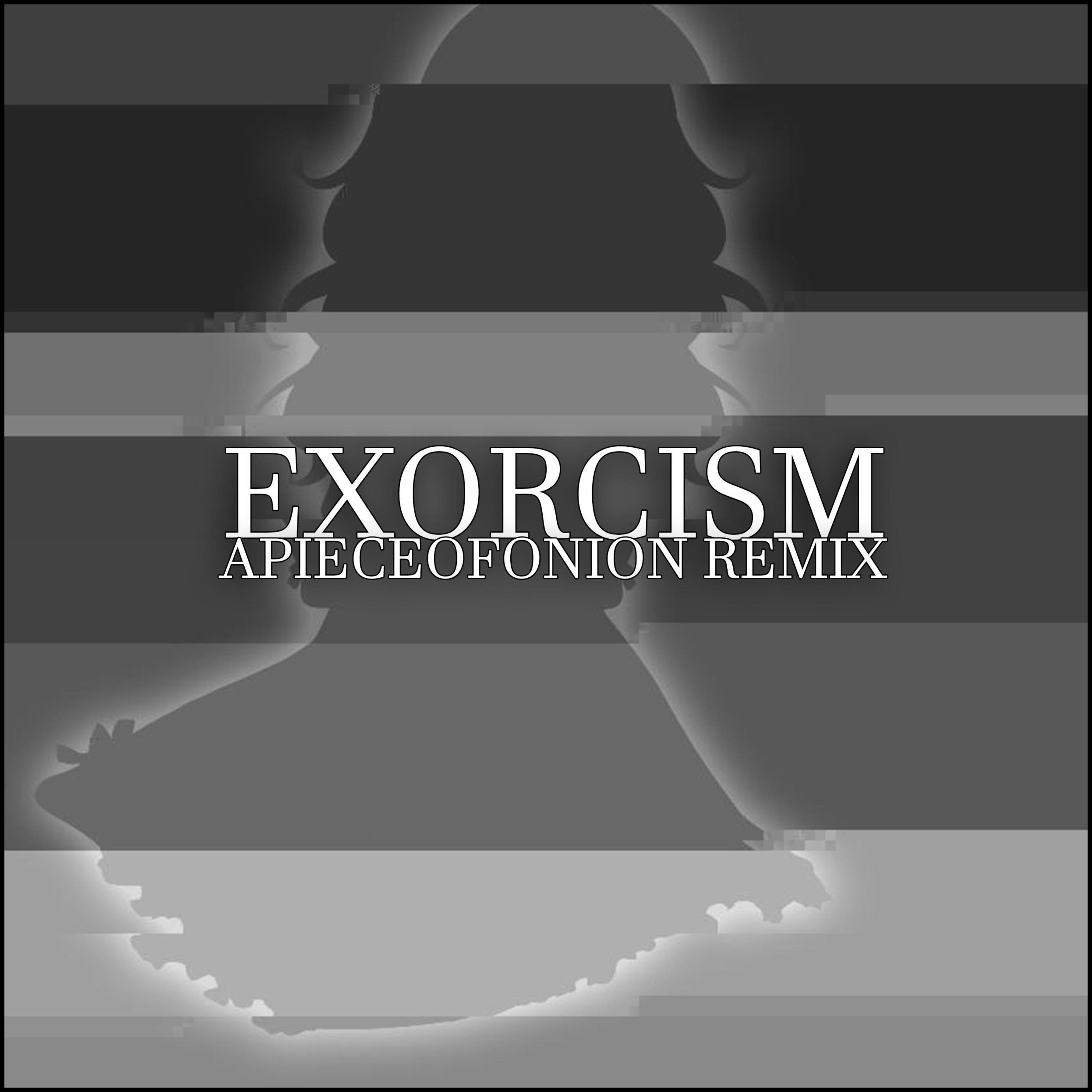 Creep-P - Exorcism (APIECEOFONION Remix) (APIECEOFONION Remix)