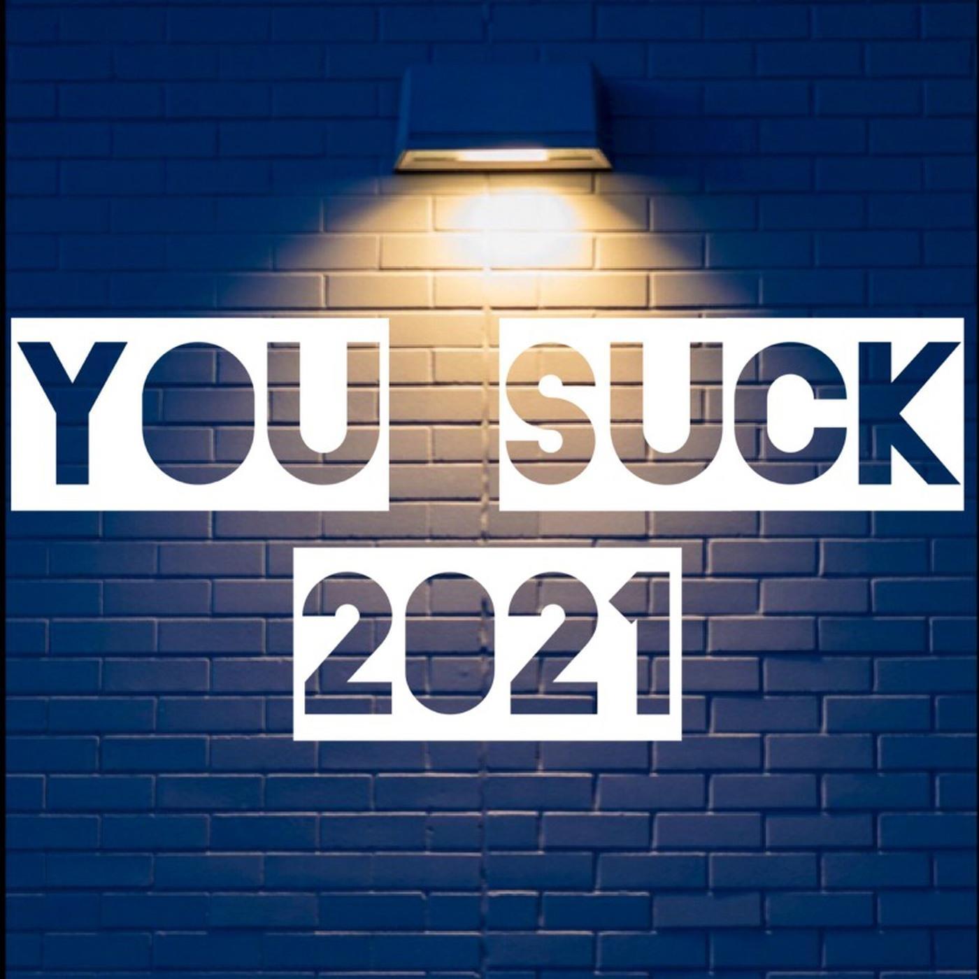 You Suck, 2021