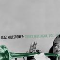 Jazz Milestones: Gerry Mulligan, Vol. 10专辑