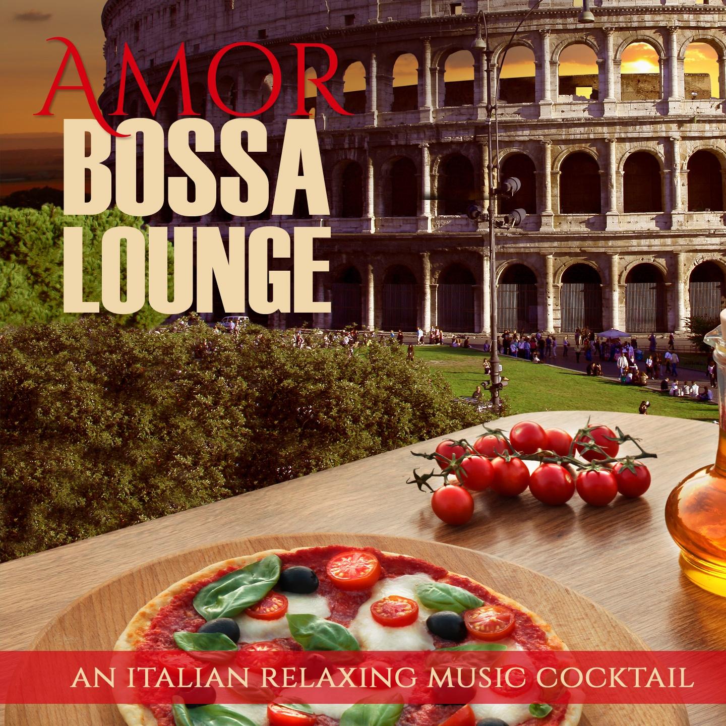 Amor Bossa Lounge An Italian Relaxing Music Cocktail