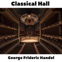 Classical Hall: George Frideric Handel专辑