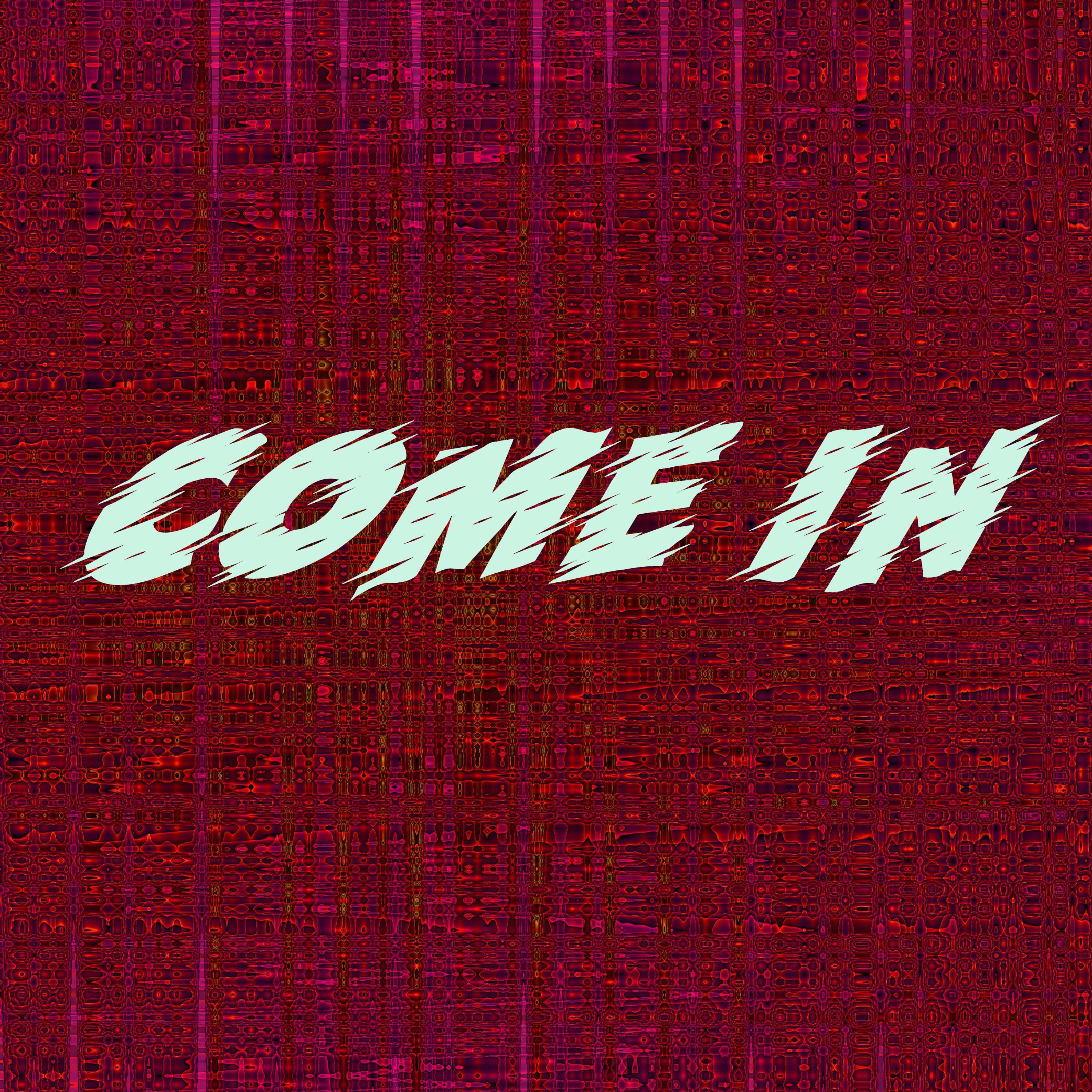 Come In