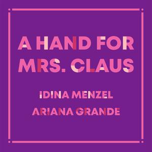 Idina Menzel, Ariana Grande - A Hand For Mrs. Claus (unofficial Instrumental) 无和声伴奏 （降1半音）