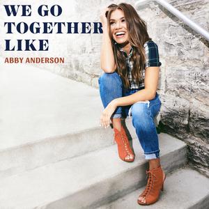 We Go Together Like - Abby Anderson (BB Instrumental) 无和声伴奏 （升3半音）