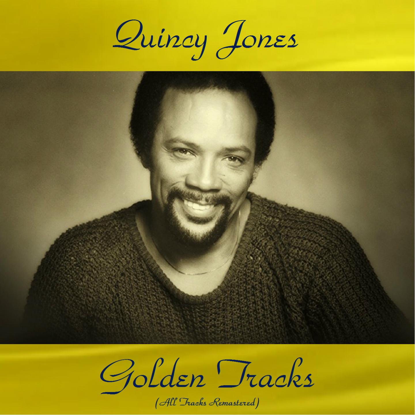 Quincy Jones Golden Tracks (All Tracks Remastered)专辑