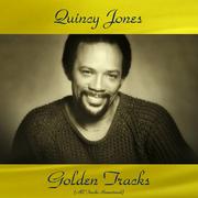 Quincy Jones Golden Tracks (All Tracks Remastered)