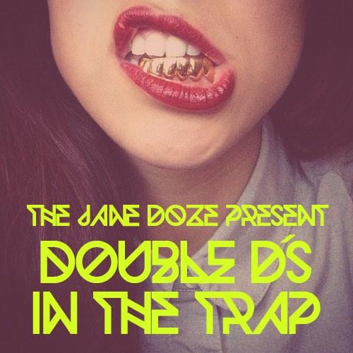 Double D's in the Trap