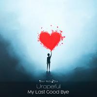 Urapeful - My Last Good Bye (Intro Mix) 138