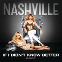If I Didn't Know Better (Nashville Cast Version) [Radio Mix]专辑