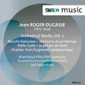 ROGER-DUCASSE, J.: Orchestral Works, Vol. 2 - Petite suite / Orphée: 3 fragments symphoniques (Rhei