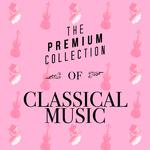 The Premium Collection of Classical Music专辑