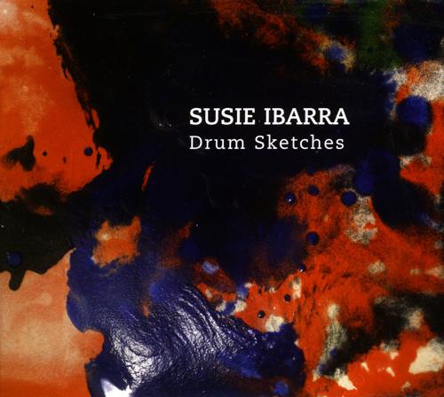 IBARRA, Susie: Drum Sketches
