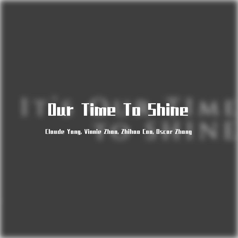 Our Time To Shine
