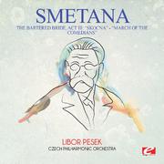 Smetana: The Bartered Bride: Act III: "Skocna" - "Dance of the Comedians" (Digitally Remastered)