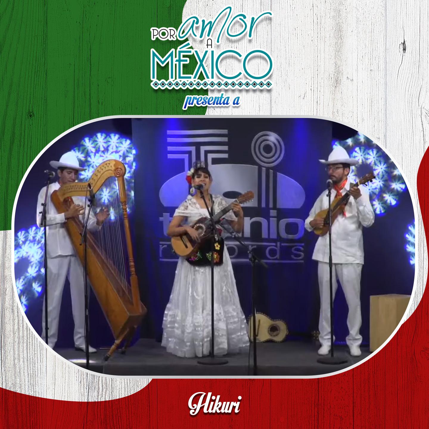 Por Amor a México Presenta a Hikuri (En Vivo)