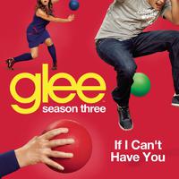 Glee Cast - If I Can't Have You (Pre-V) 带和声伴奏
