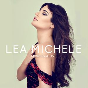 Lea Michele - Love Is Alive (HT Instrumental) 无和声伴奏 （升7半音）