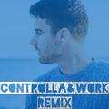 Controlla & Work (Remix)