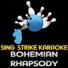 Sing Strike Karaoke - Bohemian Rhapsody (Karaoke Version)