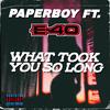 Paperboy - What took you so long (feat. E40)