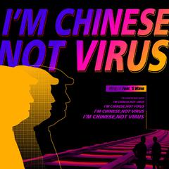 I am Chinese, not Virus