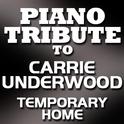 Piano Tribute To Carrie Underwood - Temporary Home - Single专辑