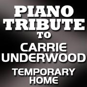 Piano Tribute To Carrie Underwood - Temporary Home - Single