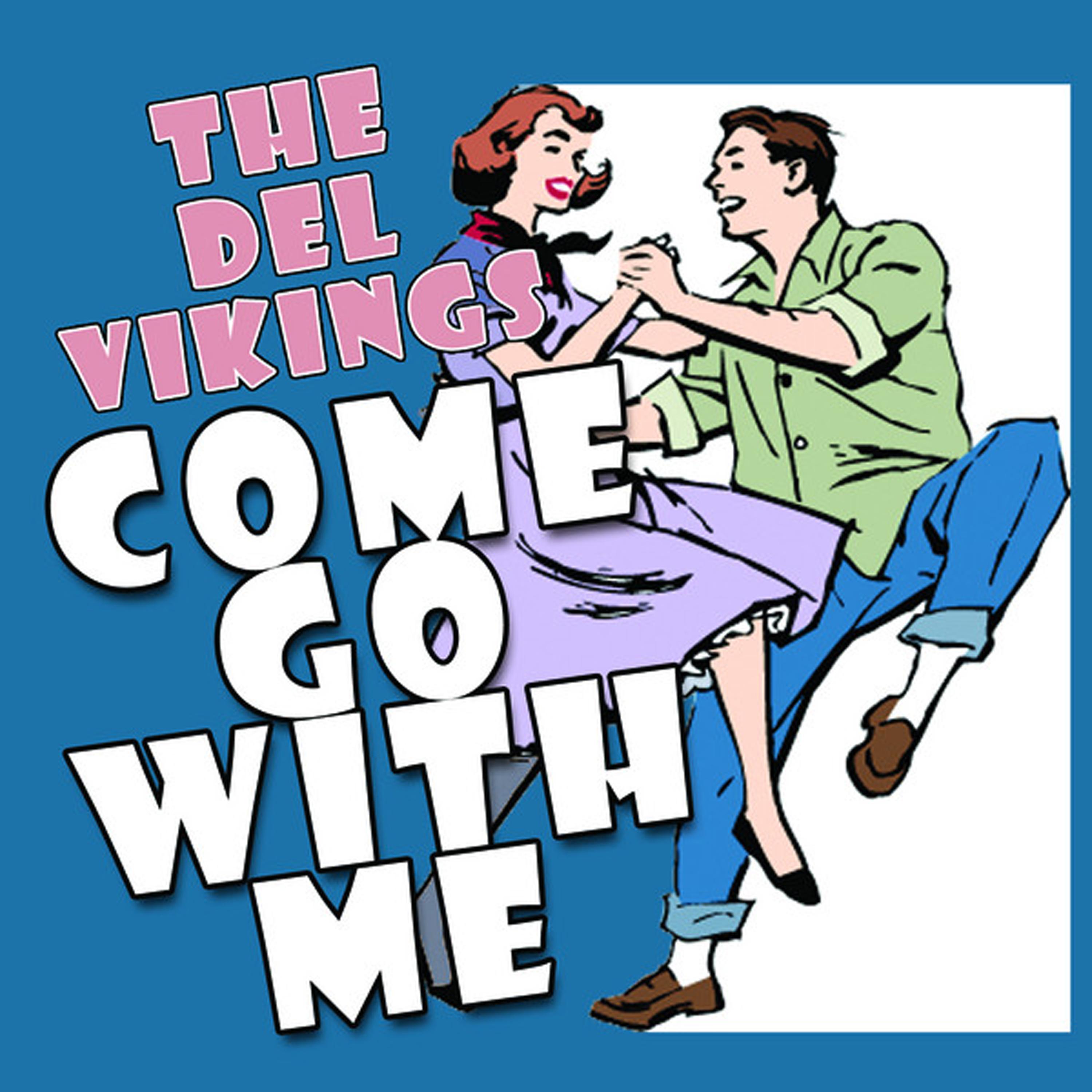 Come Go With Me - Best Of The Del Vikings