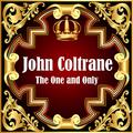 John Coltrane: The One and Only Vol 1