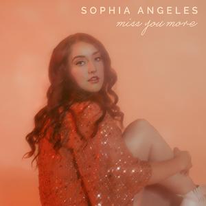 Sophia Angeles - Miss You More (K Instrumental) 无和声伴奏 （升5半音）