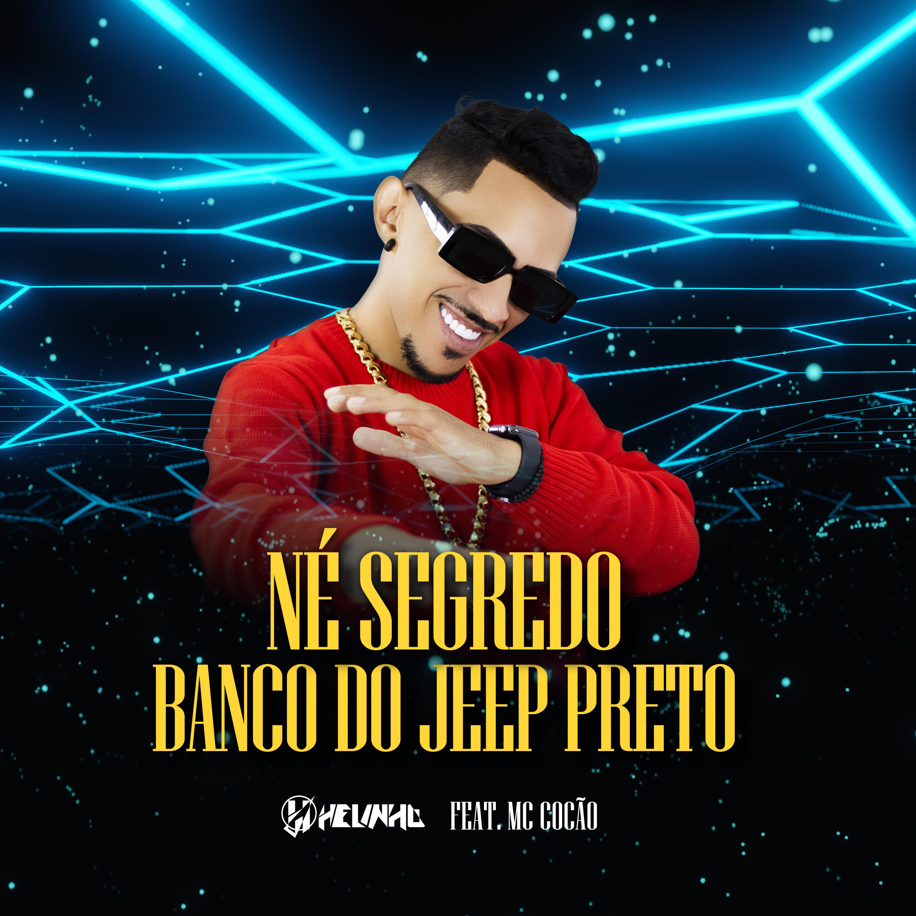 DJ Helinho - Banco do Jeep Preto, Né Segredo