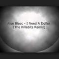 I Need A Dollar (The Killabits Remix)