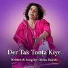 Minu Bakshi - Der Tak Toota Kiye