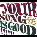 Your Song Is Good