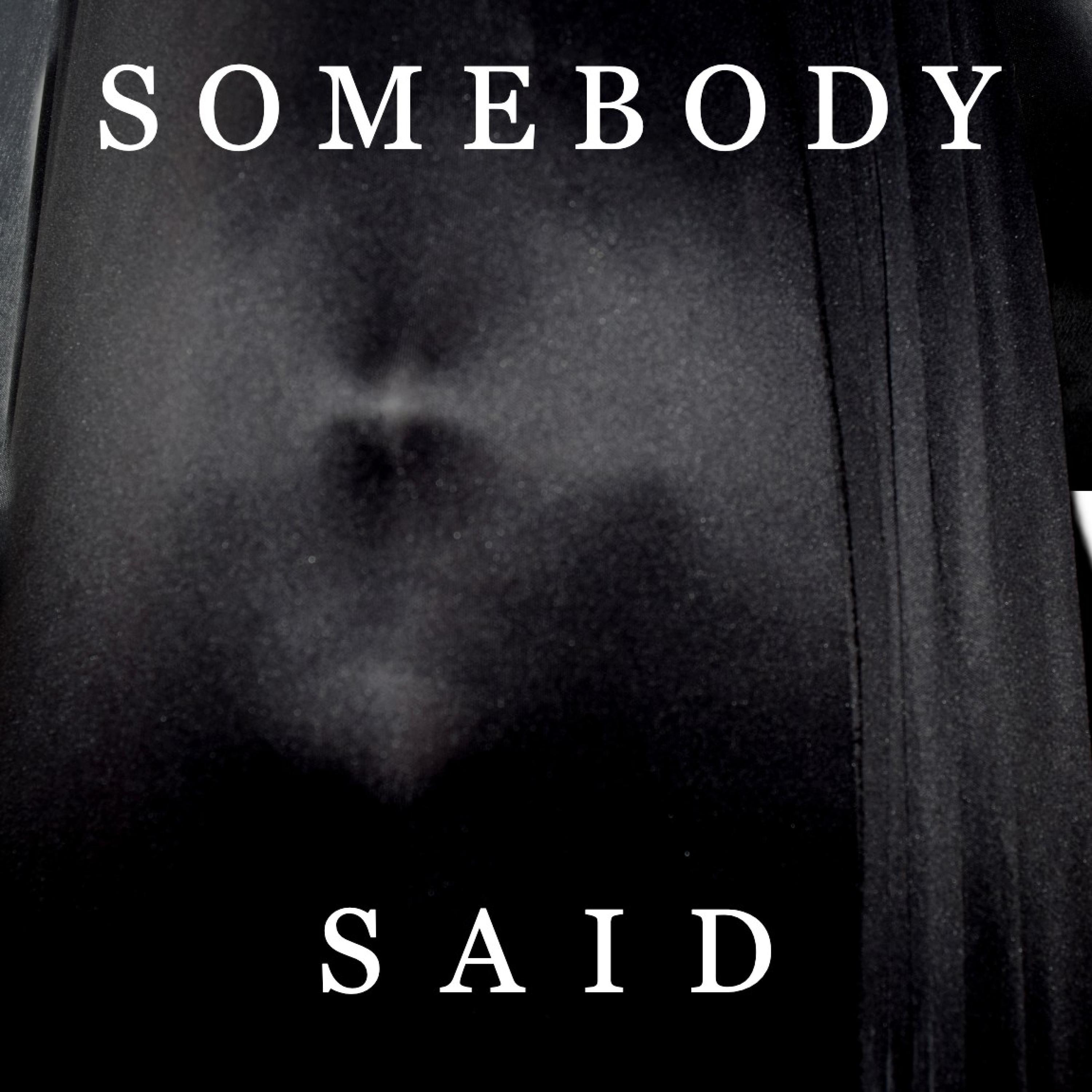 Someboody Said
