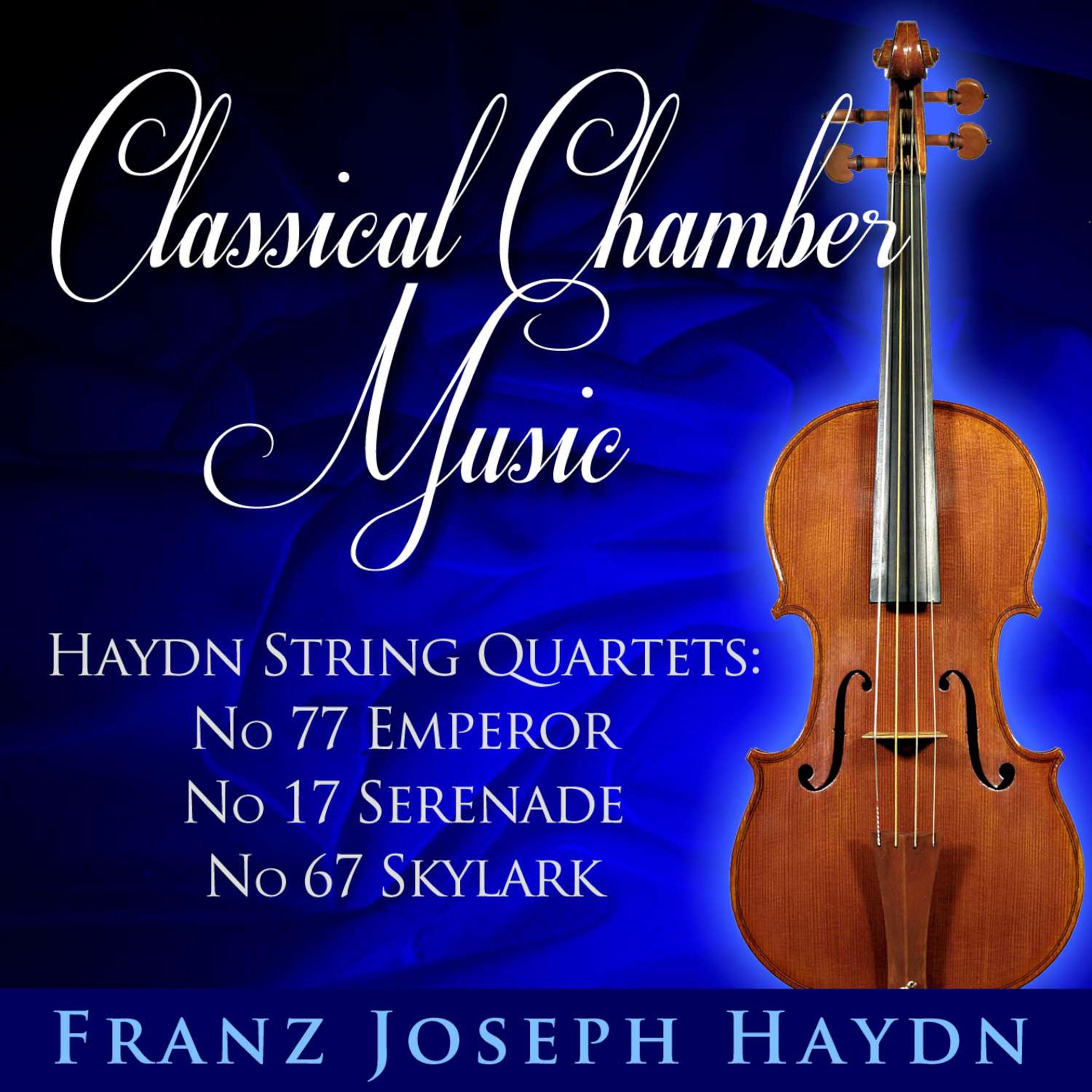 Hadyn String Quartet - No. 77 Emperor, No. 17 Serenade & No. 67 Skylark