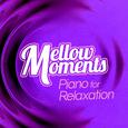 Mellow Moments - Piano for Relaxation