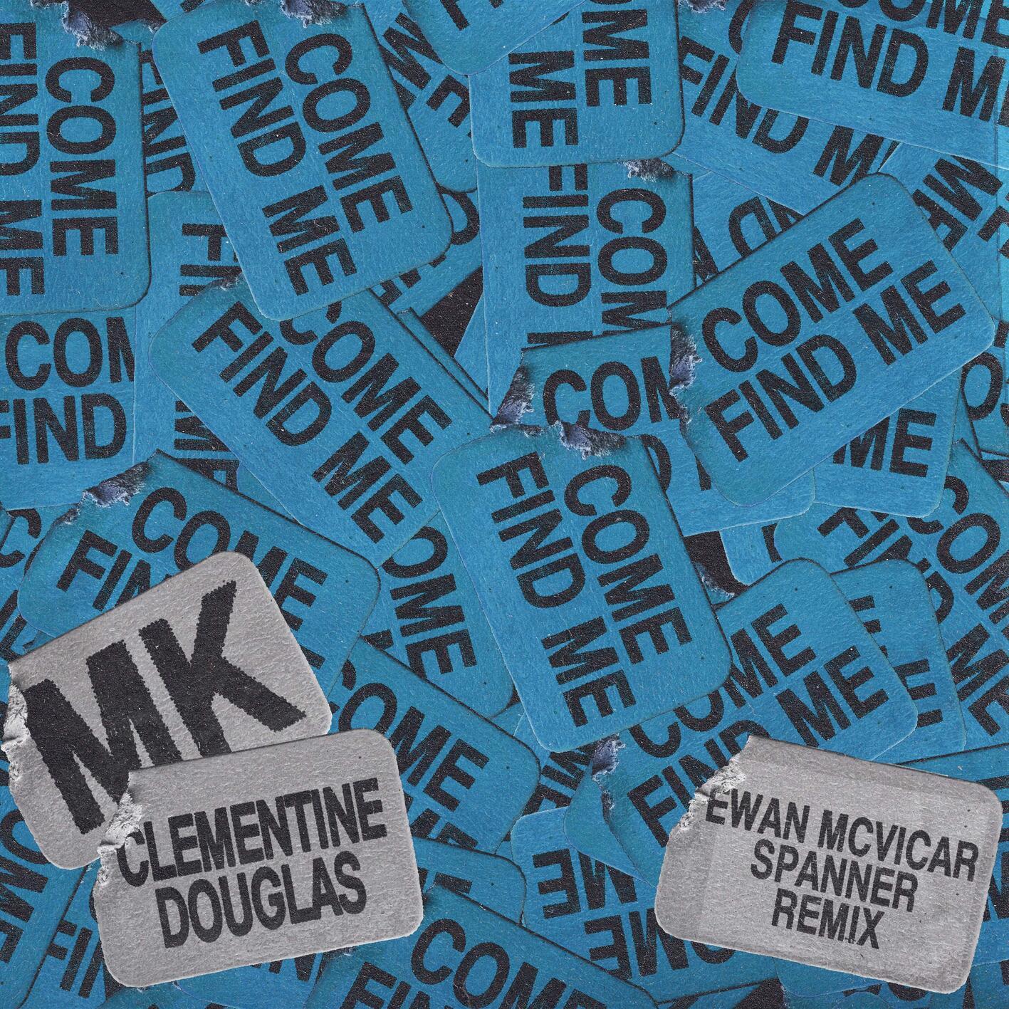 Come Find Me (with Clementine Douglas) (Ewan McVicar Spanner Remix)