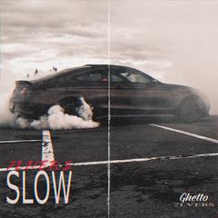 SLOW